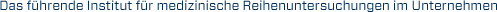 Das führende Institut für medizinische Reihenuntersuchungen im Unternehmen